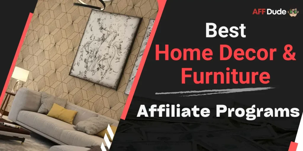 Best Home Decor & Furniture Affiliate Programs