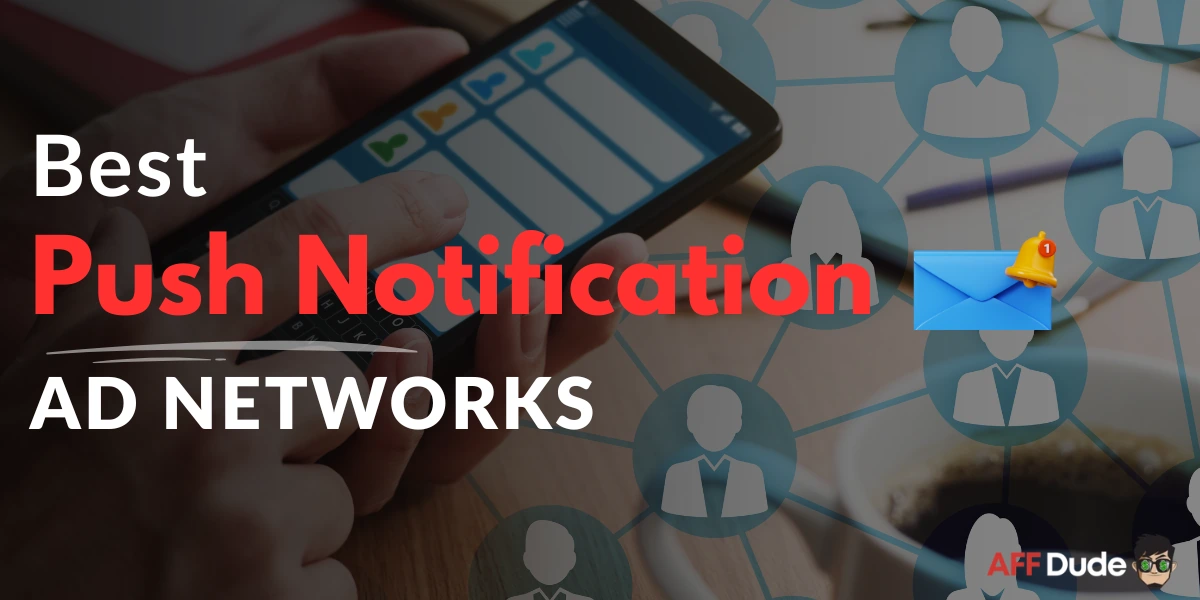 12 Best Push Notification Ad Networks for High CTR