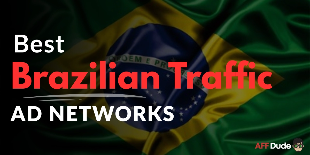 Best Ad Networks for Brazilian Traffic
