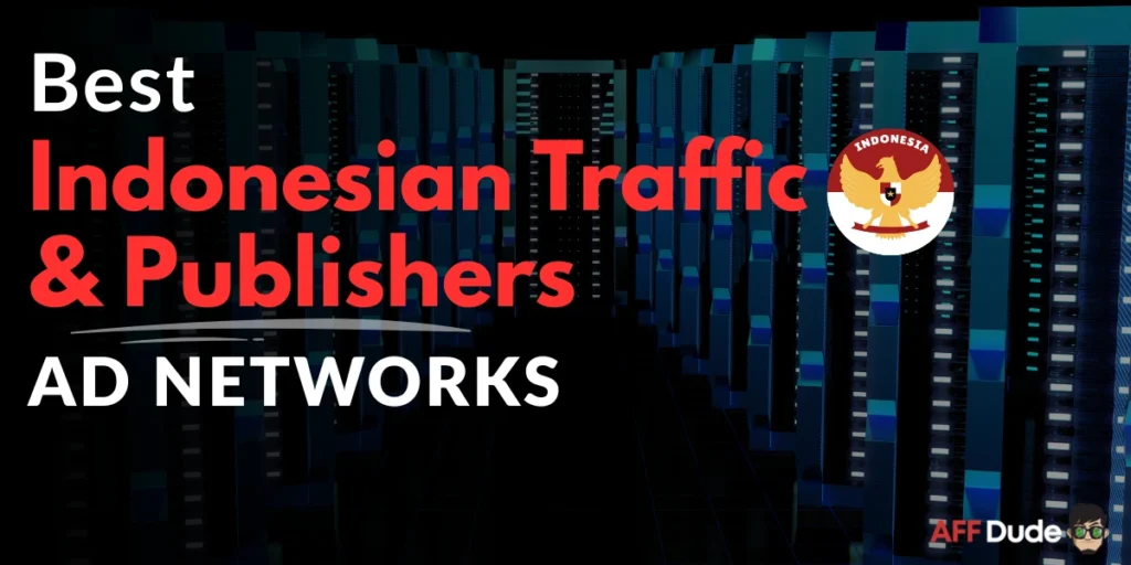 Ad Networks for Indonesian Traffic and Publishers