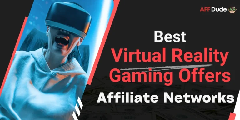 Best Affiliate Networks for Virtual Reality Gaming Offers