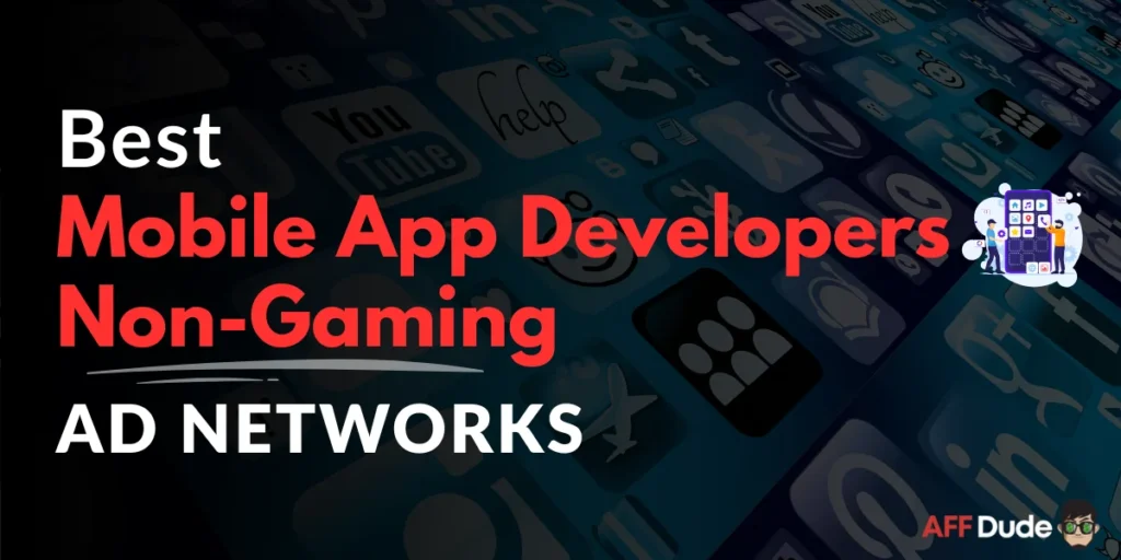 Top Ad Networks for Mobile App Developers Non-Gaming