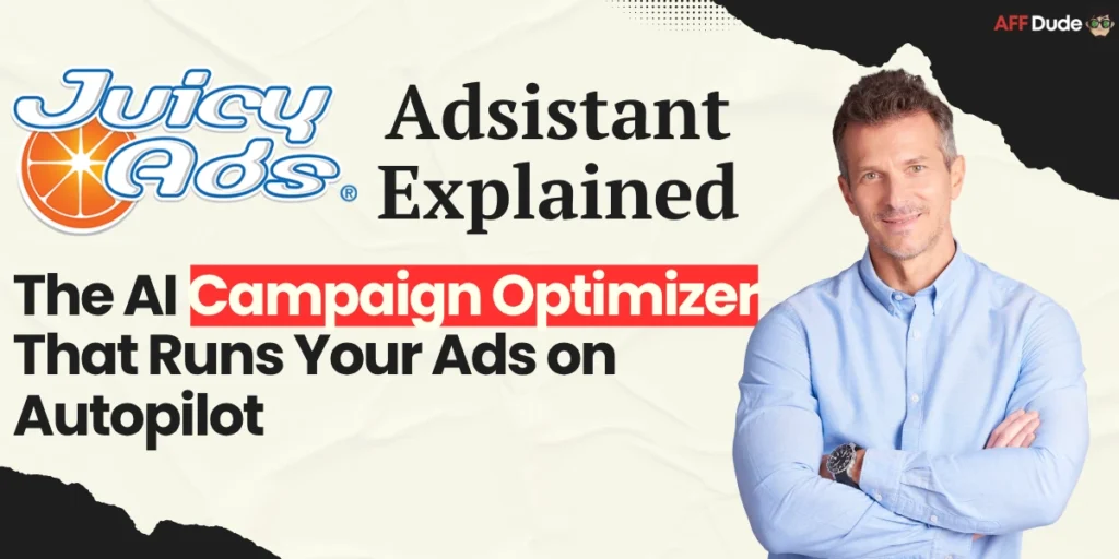 JuicyAds Adsistant Explained