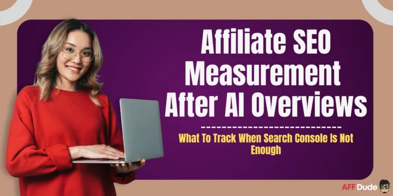 Affiliate SEO Measurement After AI Overviews