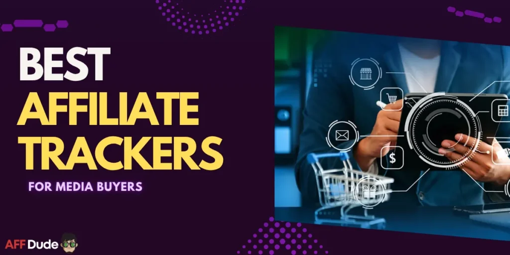Best Affiliate Trackers for Media Buyers