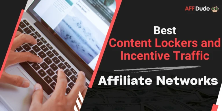 Best Affiliate Networks for Content Lockers and Incentive Traffic