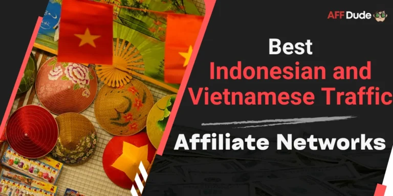 Best Affiliate Networks for Indonesian and Vietnamese Traffic