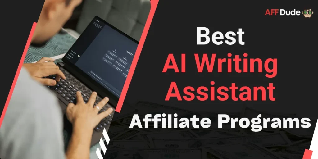 Best AI Writing Assistant Affiliate Programs