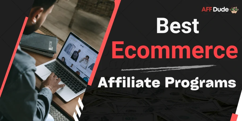 Best Ecommerce Affiliate Programs