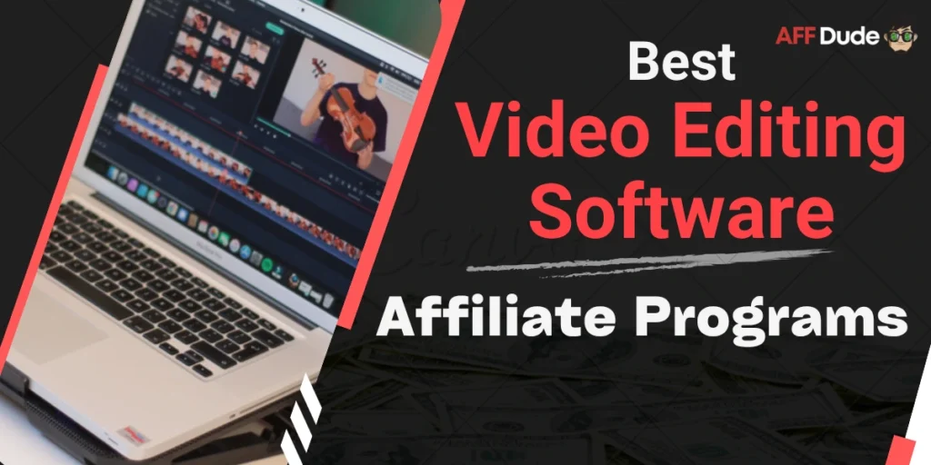 Best Video Editing Software Affiliate Programs