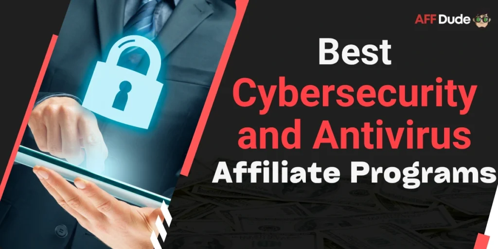 Top Cybersecurity and Antivirus Affiliate Programs