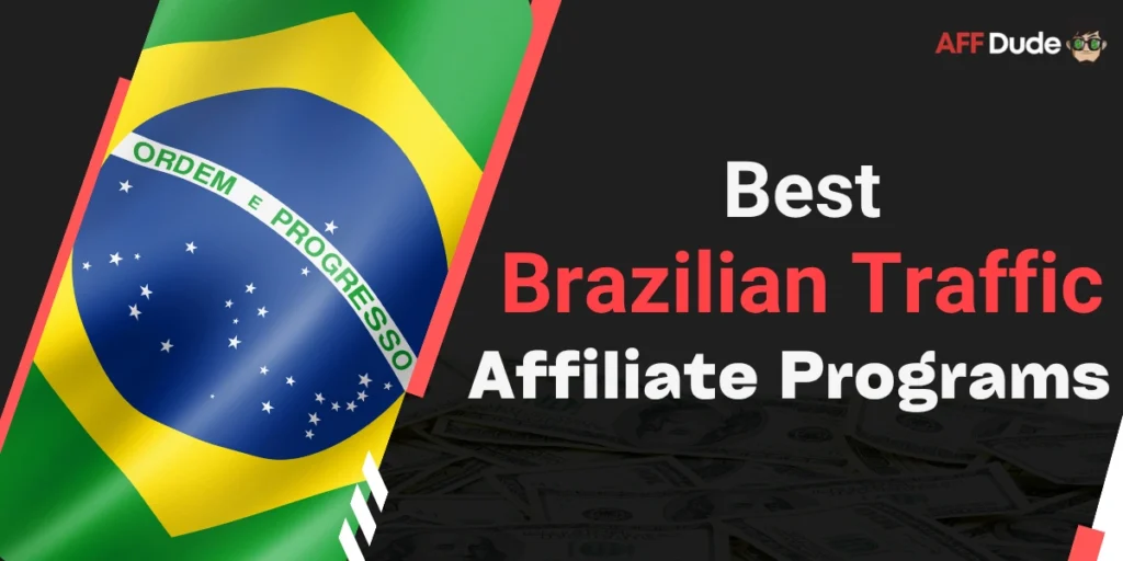 Best Affiliate Programs for Brazilian Traffic