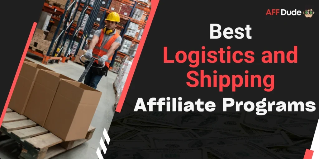 Top Logistics and Shipping Affiliate Programs